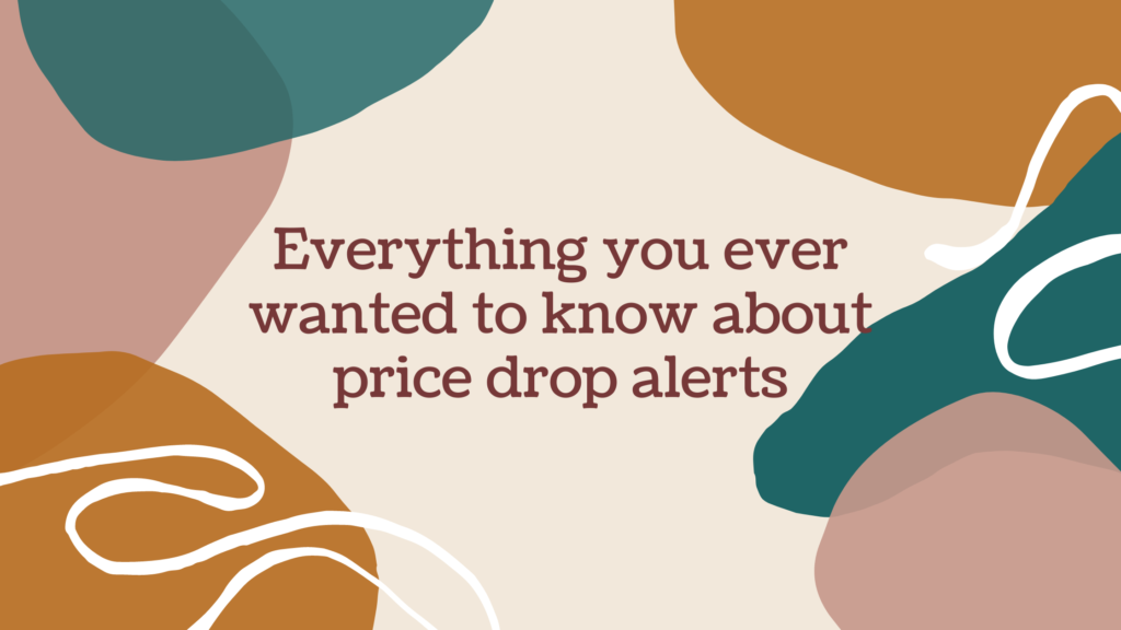 Everything you ever wanted to know about price drop alerts