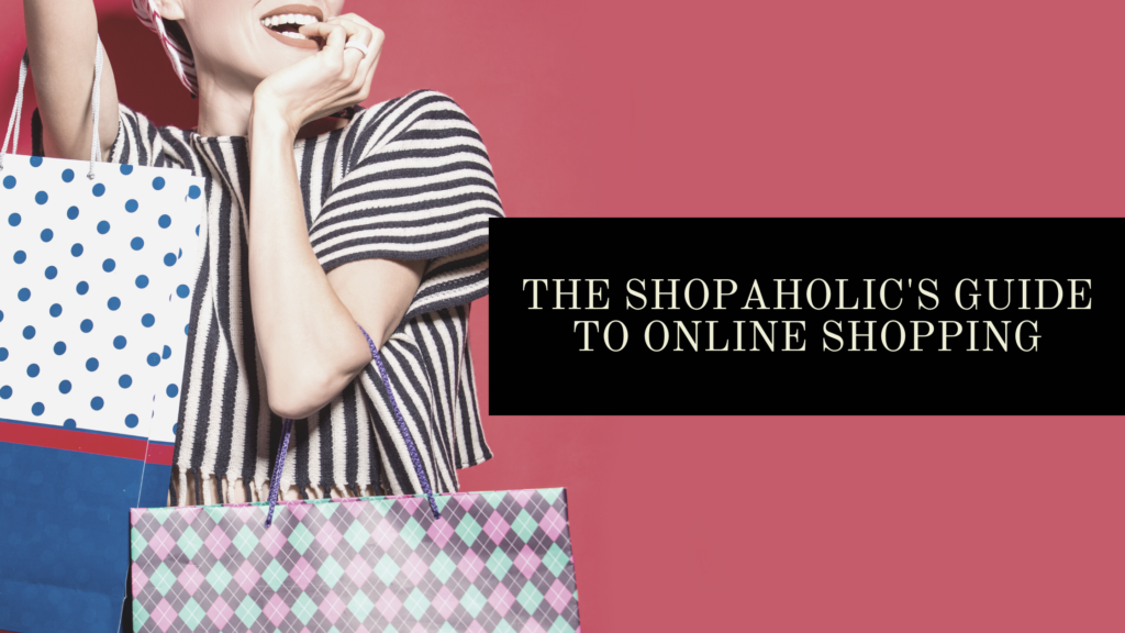 The Shopaholic’s Guide to Online Shopping & Shopping Prices