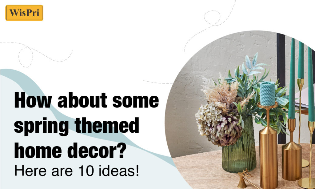 How About Some Spring Themed Home decor? Here Are 10 Ideas!