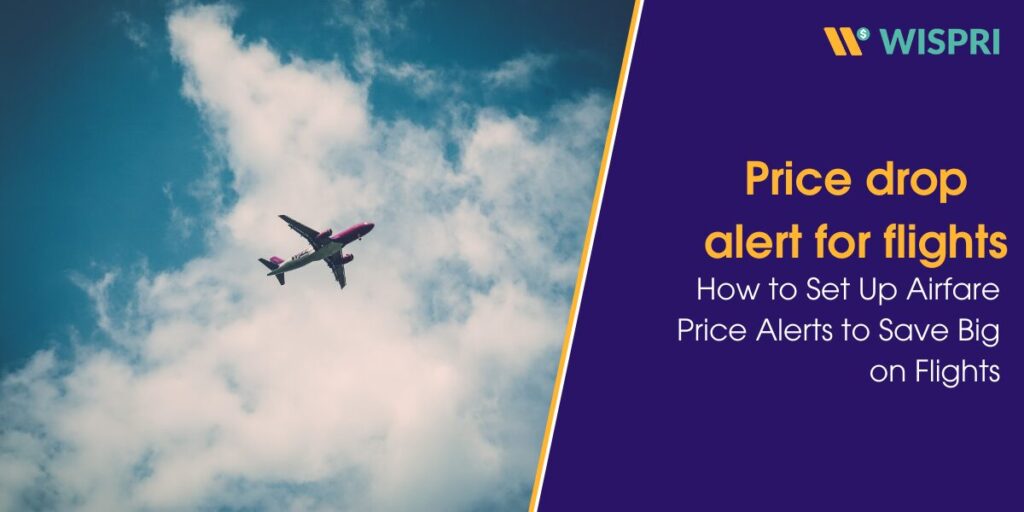 How to Set Up Airfare Price Alerts to Save Big on Flights