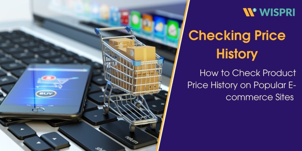 How to Check Product Price History on Popular E-commerce Sites 