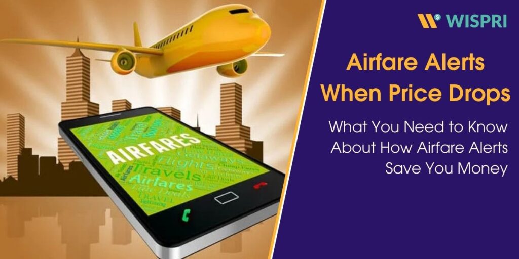 What You Need to Know About How Airfare Alerts Save You Money