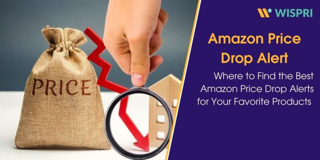 Where to Find the Best Amazon Price Drop Alerts for Your Favorite Products 